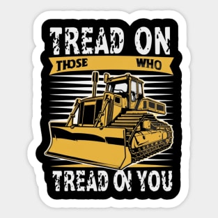 tread on those who tread on you Sticker